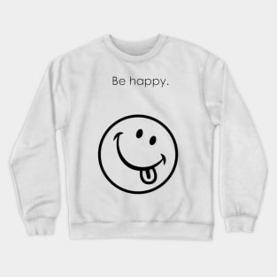 Be happy professional Art Crewneck Sweatshirt